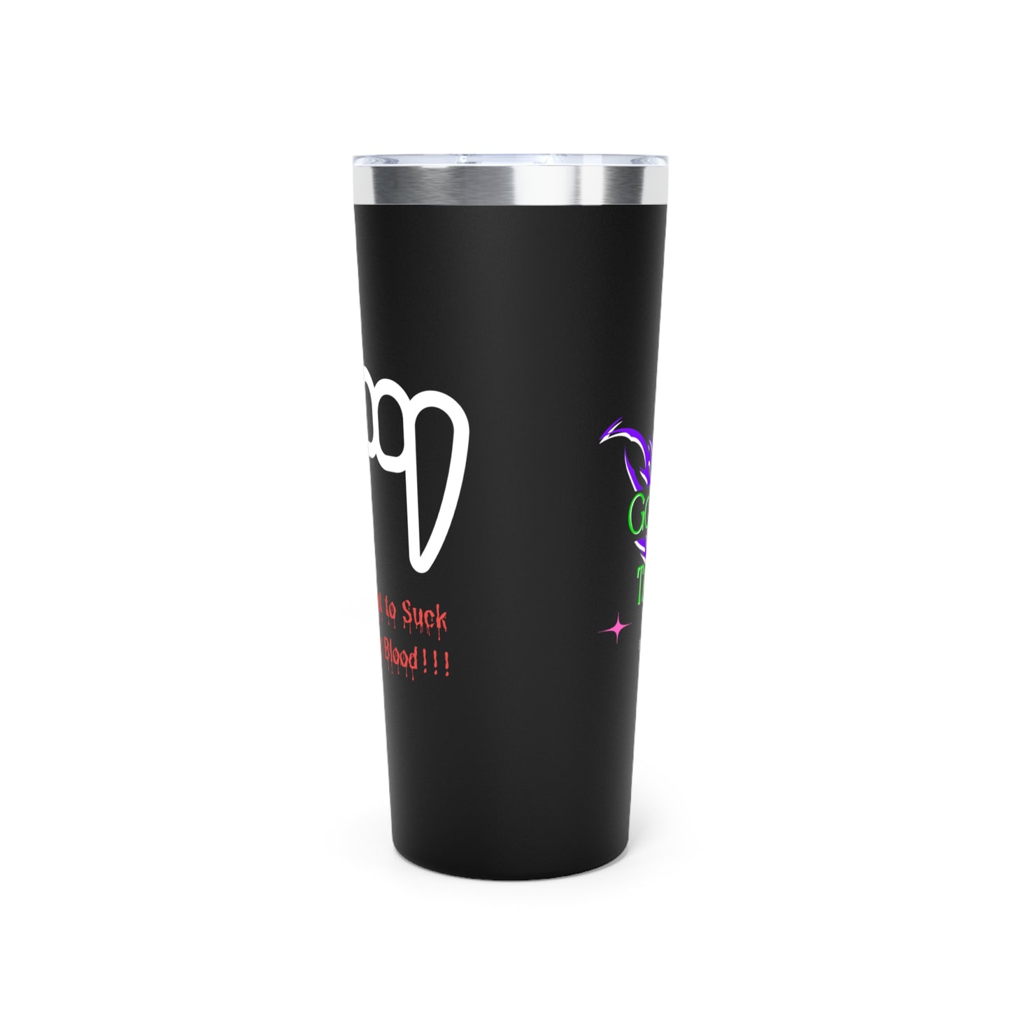 "I Vant to Suck your Blood" Tumbler - 22oz