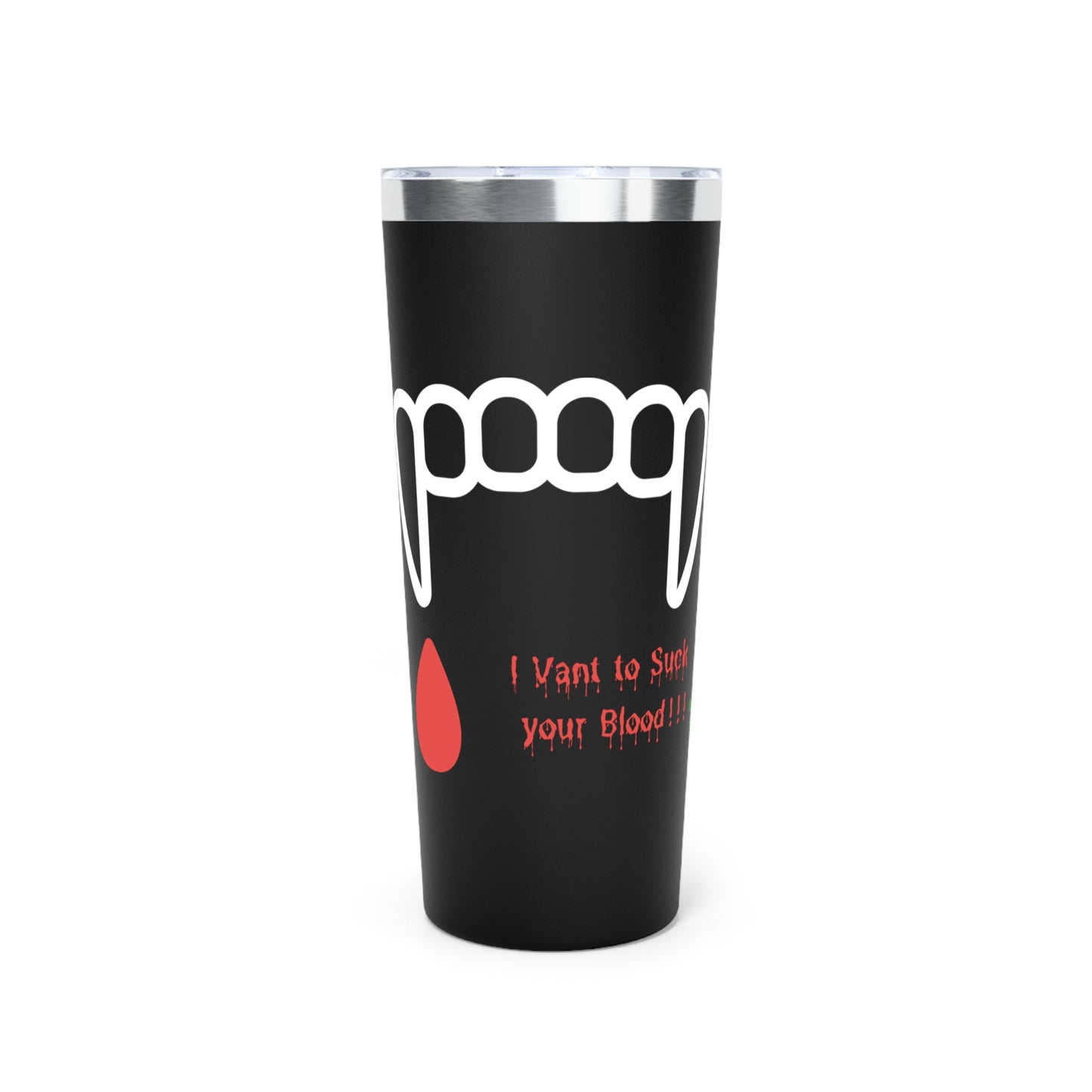"I Vant to Suck your Blood" Tumbler - 22oz
