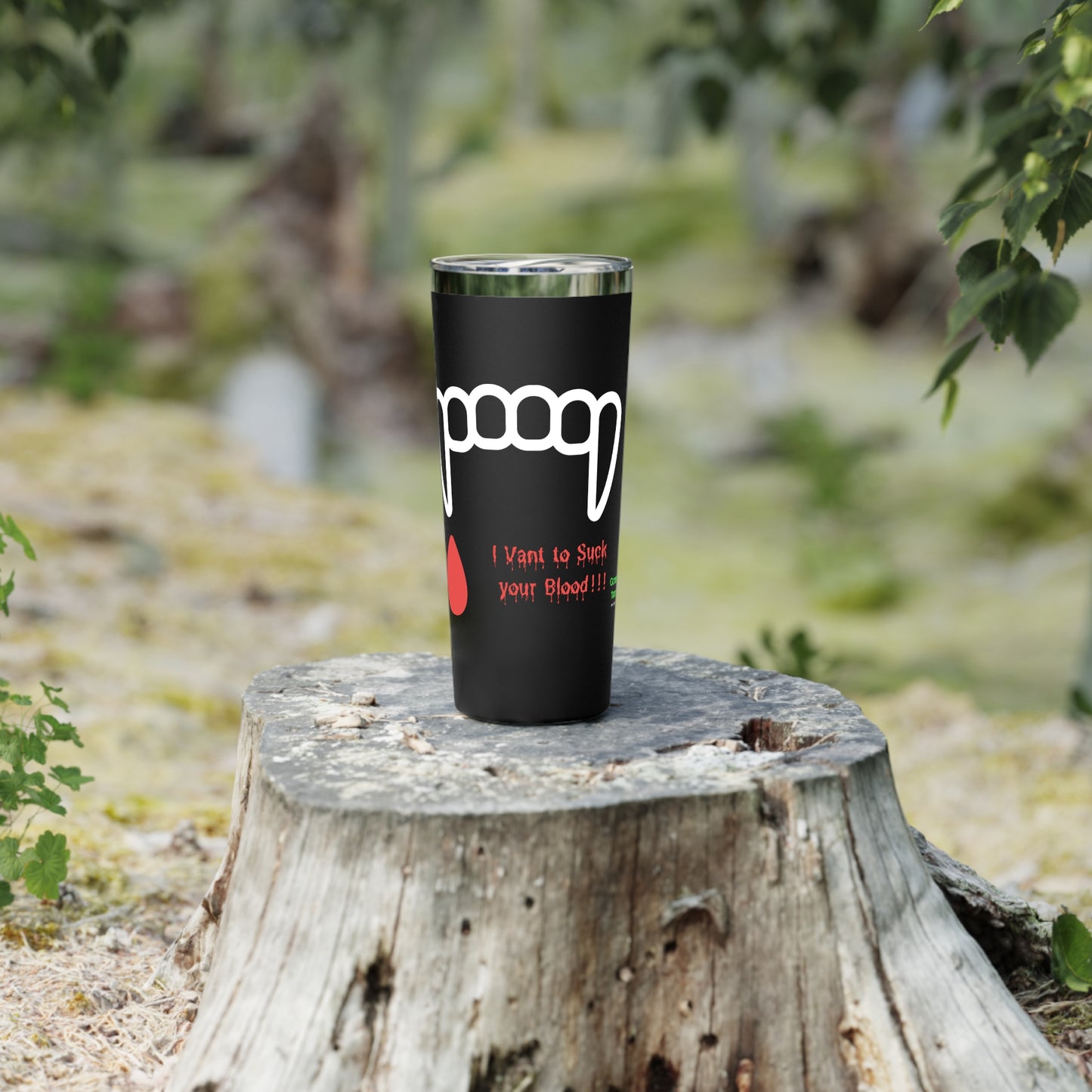 "I Vant to Suck your Blood" Tumbler - 22oz