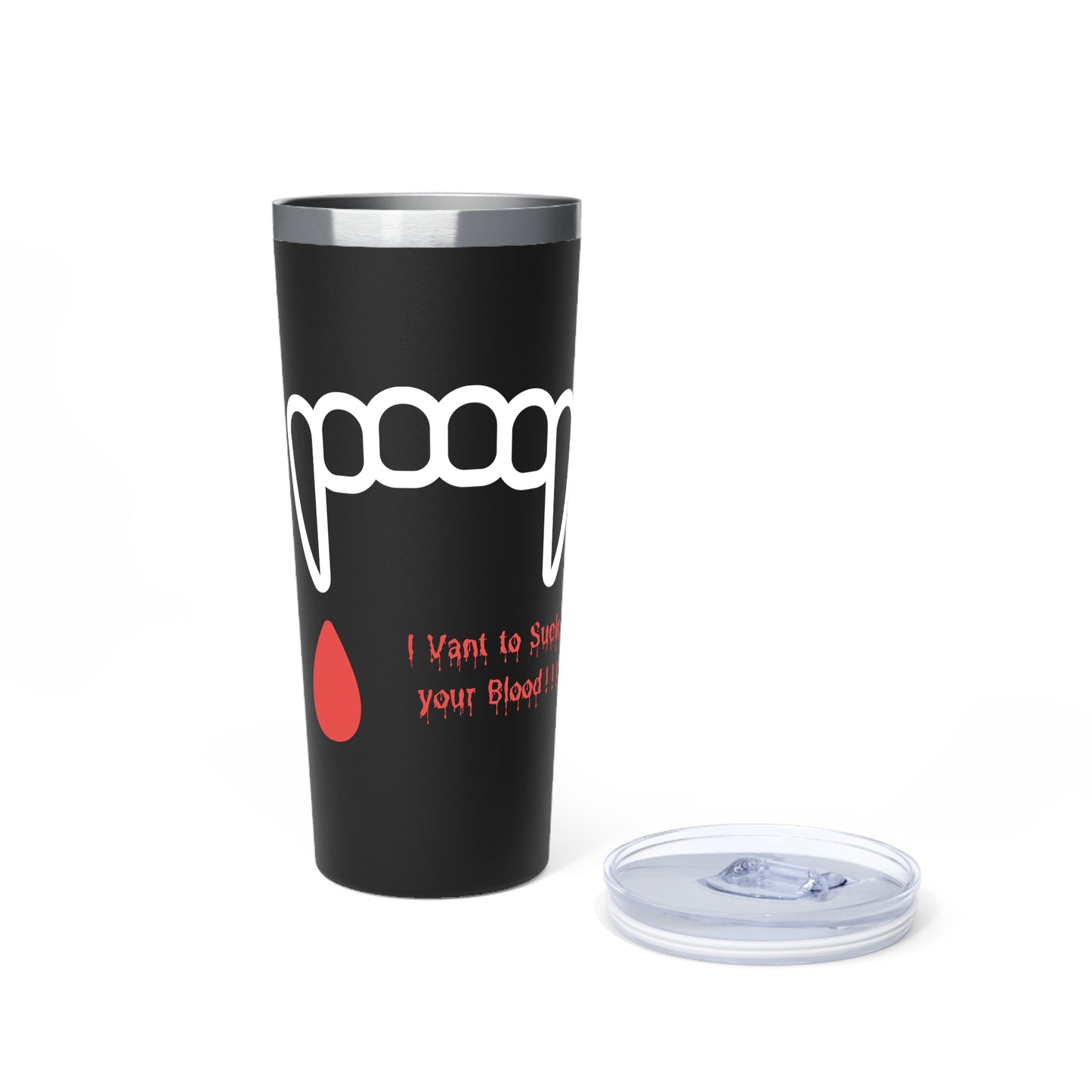 "I Vant to Suck your Blood" Tumbler - 22oz