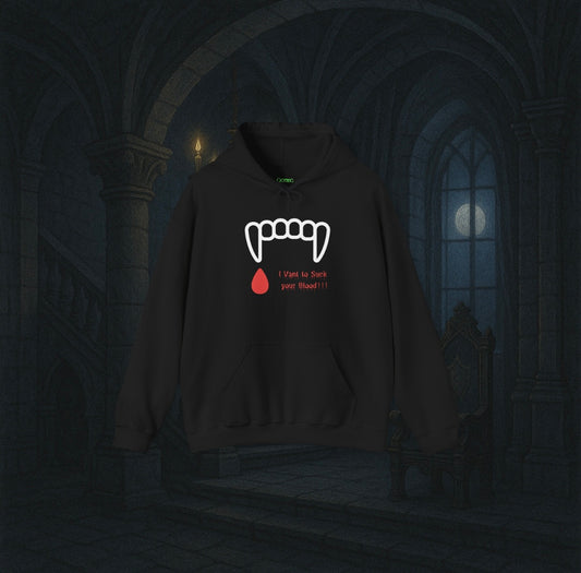 "I Vant to Suck your Blood"- Hoodie