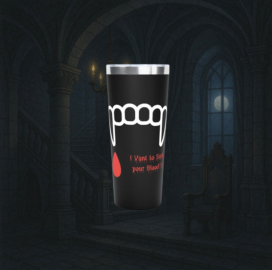 "I Vant to Suck your Blood" Tumbler - 22oz